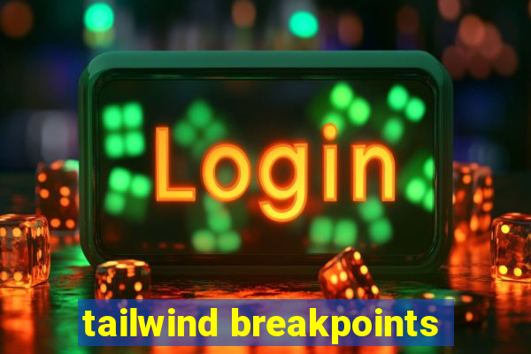 tailwind breakpoints